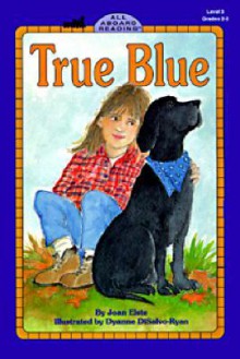 True Blue - Joan Elste, DyAnne DiSalvo-Ryan