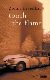 touch the flame - Zoran Drvenkar