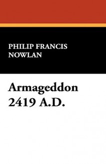 Armageddon 2419 A.D. - Philip Francis Nowlan