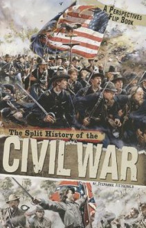 The Split History of the Civil War: A Perspectives Flip Book (Perspectives Flip Books) - Stephanie Fitzgerald