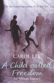 A Child Called Freedom - Carol Lee