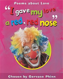 I Gave My Love a Red, Red Nose (Watts Poetry) - Gervase Phinn