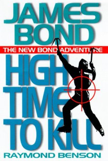 High Time to Kill (James Bond, #3) - Raymond Benson