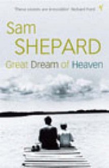 Great Dream Of Heaven - Sam Shepard