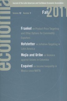 Economia, Volume 12, Number 1: Journal of the Latin American and Caribbean Economic Association - Raquel Bernal, Ugo Panizza, Roberto Rigobon, Rodrigo Soares