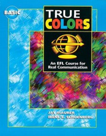 True Colours: Basic Version Student Book - Jay Maurer, Irene E. Schoenberg