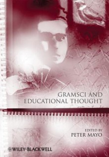 Gramsci and Educational Thought - Peter Mayo