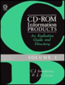 CD-ROM Information Products: An Evaluative Guide and Directory - C.J. Armstrong