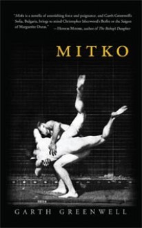 Mitko (Miami University Press Fiction) - Garth Greenwell