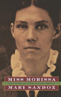 Miss Morissa: Doctor of the Gold Trail - Mari Sandoz