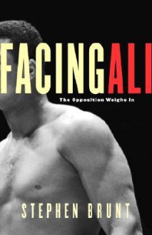 Facing Ali: The Opposition Weighs In - Stephen Brunt