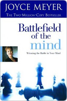 Battlefield of the Mind: Winning the Battle in Your Mind - Joyce Meyer