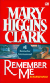 Remember Me: Rumah Kenangan - A. Rahartati Bambang Haryo, Mary Higgins Clark