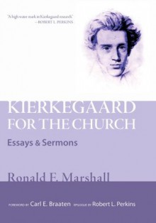 Kierkegaard for the Church: Essays and Sermons - Ronald F. Marshall, Carl E. Braaten