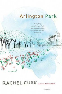 Arlington Park: A Novel - Rachel Cusk