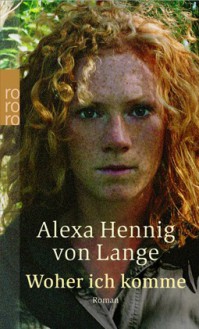 Woher Ich Komme - Alexa Hennig von Lange