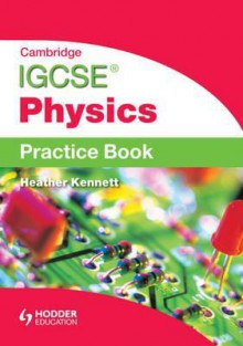 Cambridge Igcse Physics. Practice Book - Heather Kennett