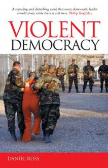 Violent Democracy - Daniel Ross