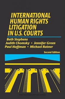 International Human Rights Litigation in U.S. Courts: 2nd Revised Edition - Beth Stephens, Jennifer Green