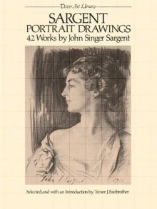 Sargent Portrait Drawings: 42 Works (Dover Fine Art, History of Art) - John Singer Sargent