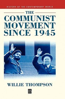 The Communist Movement Since 1945 - Willie Thompson