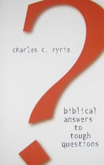 Biblical Answers to Tough Questions - Charles C. Ryrie