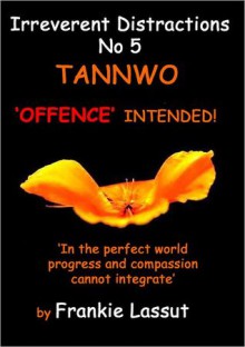 Irreverent Distractions No 5 TANNWO - Frankie Lassut