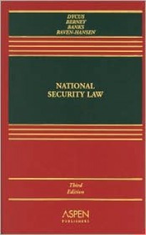 National Security Law, Third Edition [With Teacher's Manual] - Stephen Dycus, William C. Banks, Arthur L. Berney