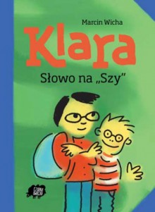 Klara. Słowo na "Szy" - Marcin Wicha