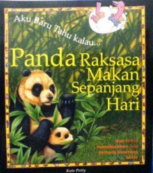 Aku Baru Tahu Kalau... Panda Raksasa Makan Sepanjang Hari - Kate Petty