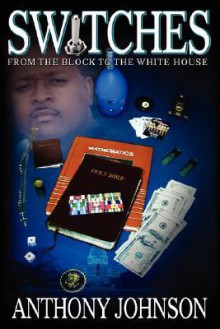 Switches: From the Block to the White House - Anthony Johnson