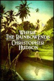 Where the Rainbow Ends - Christopher Hudson