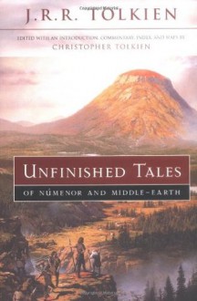 Unfinished Tales of Númenor and Middle-earth - J.R.R. Tolkien,J.R.R. Tolkien