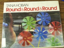 Round and Round and Round - Tana Hoban