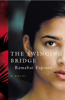 The Swinging Bridge - Ramabai Espinet