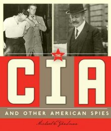 The CIA and Other American Spies (Spies Around the World) - Michael E. Goodman