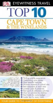 Top 10 Cape Town and the Winelands (EYEWITNESS TOP 10 TRAVEL GUIDE) - Philip Briggs