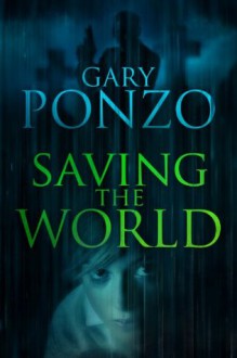 Saving the World - Gary Ponzo