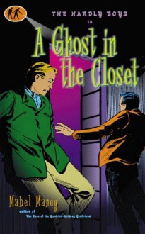 A Ghost in the Closet: A Hardly Boys Mystery - Mabel Maney