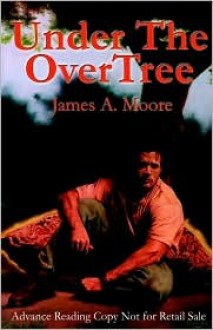 Under the Overtree - James A. Moore