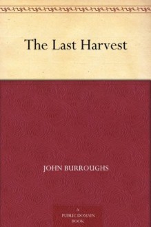 The Last Harvest - John Burroughs