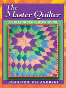 The Master Quilter - Jennifer Chiaverini