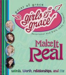 Make It Real: Words, Worth, Relationships, and Me: Devotional and Bible Study Workbook - Point Of Grace