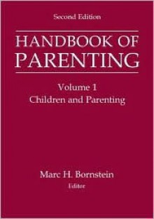 Handbook of Parenting: Volume I: Children and Parenting - Bornstein