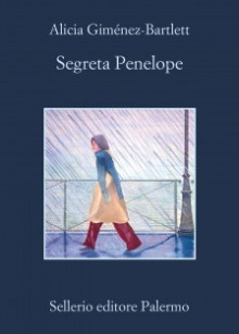 Segreta Penelope - Alicia Giménez Bartlett, Maria Nicola