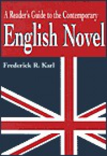 A Reader's Guide To The Contemporary English Novel - Frederick R. Karl