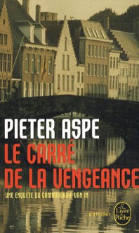 Le carré de la vengeance - Pieter Aspe