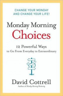 Monday Morning Choices - David Cottrell