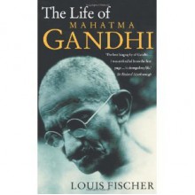 The Life of Mahatma Gandhi - Louis Fischer