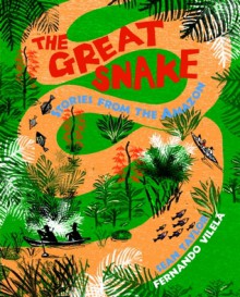 The Great Snake: Stories from the Amazon - Sean Taylor, Fernando Vilela